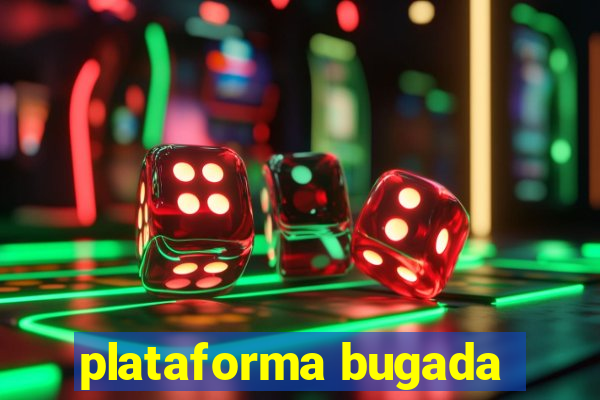 plataforma bugada